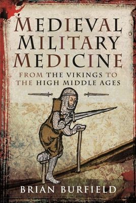 Medieval Military Medicine - From the Vikings to the High Middle Ages (Brian Burfield)(Pevná vazba)