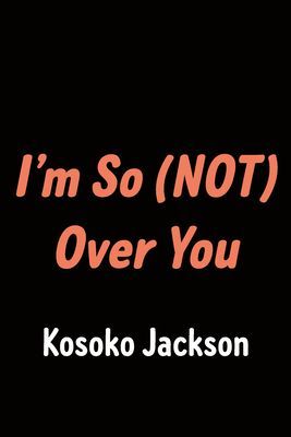 I'm So (not) Over You (Jackson Kosoko)(Paperback / softback)