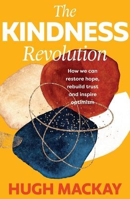 Kindness Revolution (Mackay Hugh)(Pevná vazba)