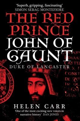 Red Prince - The Life of John of Gaunt, the Duke of Lancaster (Carr Helen)(Paperback / softback)