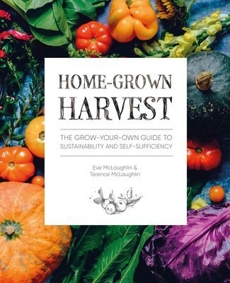 Home-Grown Harvest - The grow-your-own guide to sustainability and self-sufficiency (McLaughlin Eve)(Paperback / softback)