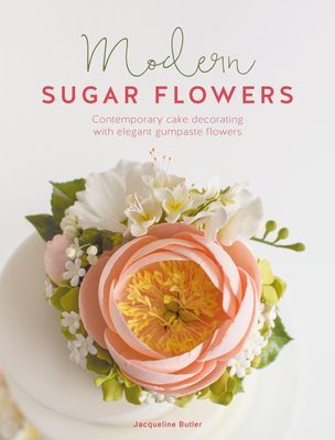 Modern Sugar Flowers - Contemporary cake decorating with elegant gumpaste flowers (Butler Jacqueline)(Paperback / softback)
