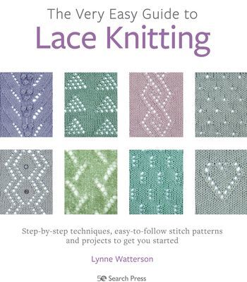 Very Easy Guide to Lace Knitting - Step-By-Step Techniques, Easy-to-Follow Stitch Patterns and Projects to Get You Started (Watterson Lynne)(Paperback / softback)