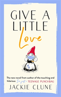 Give a Little Love - The feel good novel as featured on Graham Norton's Virgin Show (Clune Jackie)(Paperback / softback)