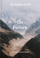On Failure - how to succeed at defeat (The School of Life)(Pevná vazba)
