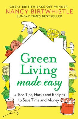 Green Living Made Easy - 101 Eco Tips, Hacks and Recipes to Save Time and Money (Birtwhistle Nancy)(Pevná vazba)