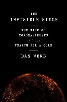 Invisible Siege - The Rise of Coronaviruses and the Search for a Cure (Werb Dan)(Pevná vazba)