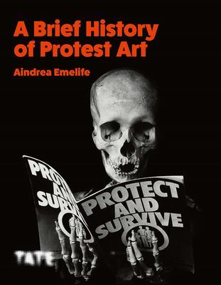 Brief History of Protest Art (Emelife Aindrea)(Paperback / softback)