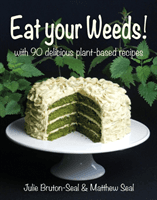Eat your Weeds! - with 90 delicious plant-based recipes (Bruton-Seal Julie)(Pevná vazba)