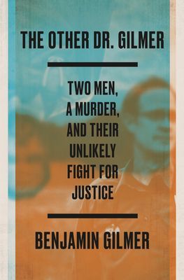 Other Dr. Gilmer - Two Men, a Murder, and an Unlikely Fight for Justice