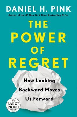 Power of Regret - How Looking Backward Moves Us Forward