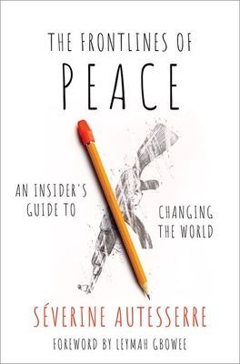 The Frontlines of Peace: An Insider's Guide to Changing the World (Autesserre Severine)(Pevná vazba)