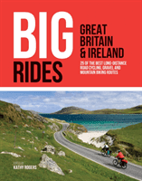Big Rides: Great Britain & Ireland - 25 of the best long-distance road cycling, gravel and mountain biking routes(Paperback / softback)