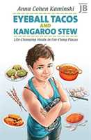 Eyeball Tacos and Kangaroo Stew - Life-Changing Meals in Far-Flung Places (Kaminski Anna)(Paperback / softback)