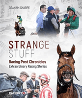 Racing Post Chronicles - Strange Stuff (Sharpe Graham)(Pevná vazba)