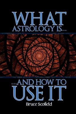 What Astrology is and How To Use it (Scofield Bruce)(Paperback / softback)