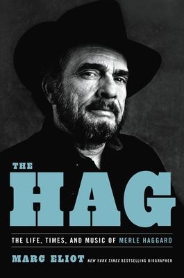 The Hag: The Life, Times, and Music of Merle Haggard (Eliot Marc)(Pevná vazba)