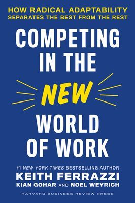 Competing in the New World of Work: How Radical Adaptability Separates the Best from the Rest (Ferrazzi Keith)(Pevná vazba)