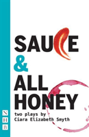 SAUCE and All honey: Two Plays (Smyth Ciara Elizabeth)(Paperback / softback)