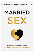 Married Sex - A Christian Couple's Guide to Reimagining Your Love Life (Thomas Gary)(Paperback / softback)