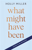 What Might Have Been - the stunning new novel from the bestselling author of The Sight of You (Miller Holly)(Pevná vazba)