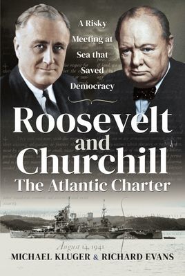 Roosevelt and Churchill The Atlantic Charter - A Risky Meeting at Sea that Saved Democracy (Michael Kluger)(Paperback / softback)