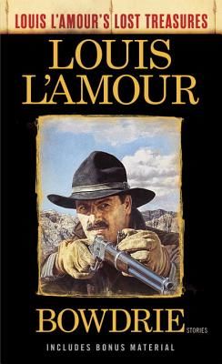 Bowdrie (Louis L'Amour's Lost Treasures) - Stories (L'Amour Louis)(Paperback / softback)