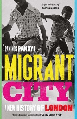Migrant City - A New History of London (Panayi Panikos)(Paperback / softback)