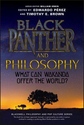 Black Panther and Philosophy - What Can Wakanda Offer the World?(Paperback / softback)
