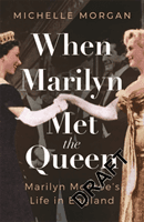 When Marilyn Met the Queen - Marilyn Monroe's Life in England (Morgan Michelle)(Pevná vazba)