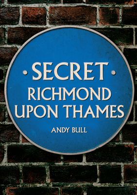 Secret Richmond upon Thames (Bull Andy)(Paperback / softback)