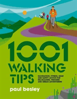 1001 Walking Tips - Navigation, fitness, gear and safety advice for hillwalkers, trekkers and urban adventurers (Besley Paul)(Paperback / softback)