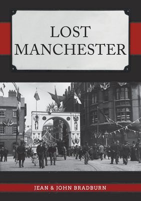 Lost Manchester (Bradburn Jean & John)(Paperback / softback)