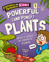 Stupendous and Tremendous Science: Powerful and Pongy Plants (Martin Claudia)(Pevná vazba)
