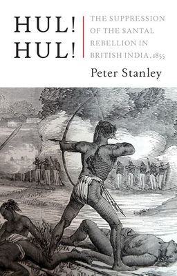 Hul! Hul! - The Suppression of the Santal Rebellion in Bengal, 1855 (Stanley Peter)(Pevná vazba)
