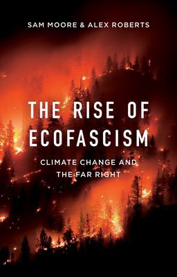 Rise of Ecofascism - Climate Change and the Far Right (Moore Sam)(Paperback / softback)