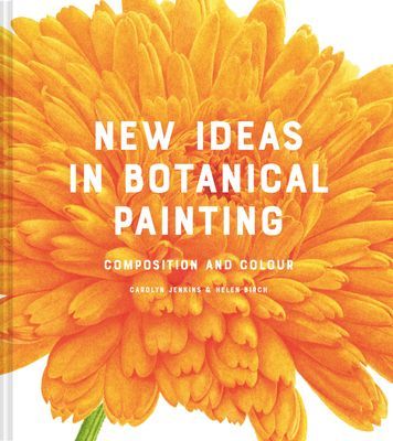 New Ideas in Botanical Painting - composition and colour (Jenkins Carolyn)(Pevná vazba)