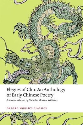 Elegies of Chu (Williams Nicholas Morrow (Assistant professor in the School of Chinese of the University of Hong Kong and editor of Tang Studies.))(Paperback / softback)