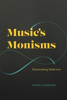 Music's Monisms - Disarticulating Modernism (Albright Daniel)(Pevná vazba)