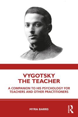 Vygotsky the Teacher - A Companion to his Psychology for Teachers and Other Practitioners (Barrs Myra)(Paperback / softback)