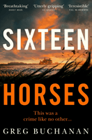 Sixteen Horses (Buchanan Greg)(Paperback / softback)