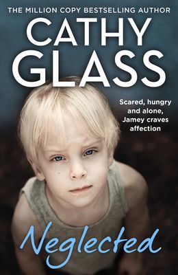 Neglected - Scared, Hungry and Alone, Jamey Craves Affection (Glass Cathy)(Paperback / softback)