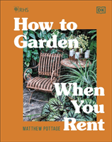 RHS How to Garden When You Rent - Make It Your Own * Keep Your Landlord Happy (Pottage Matthew)(Pevná vazba)