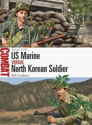 US Marine vs North Korean Soldier - Korea 1950 (Cashner Bob)(Paperback / softback)