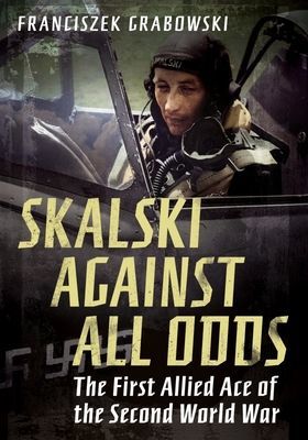 Skalski Against All Odds (Grabowski Franciszek Grabowski)(Paperback / softback)
