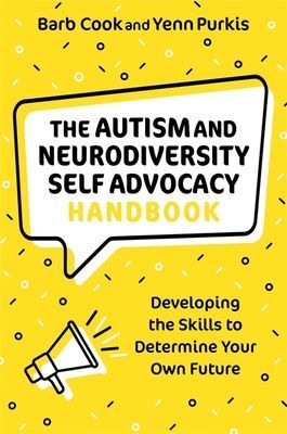 Autism and Neurodiversity Self Advocacy Handbook - Developing the Skills to Determine Your Own Future (Cook Barb)(Paperback / softback)