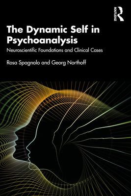 Dynamic Self in Psychoanalysis - Neuroscientific Foundations and Clinical Cases (Spagnolo Rosa)(Paperback / softback)