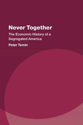 Never Together - The Economic History of a Segregated America (Temin Peter)(Pevná vazba)