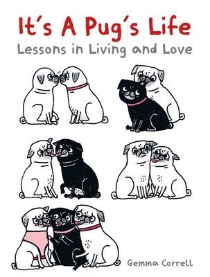 It's a Pug's Life - Lessons in living and love (Correll Gemma)(Pevná vazba)