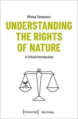 Understanding the Rights of Nature - A Critical Introduction (Tanasescu Mihnea)(Paperback / softback)